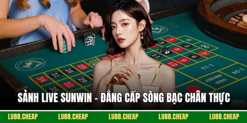Sảnh live SUNWIN